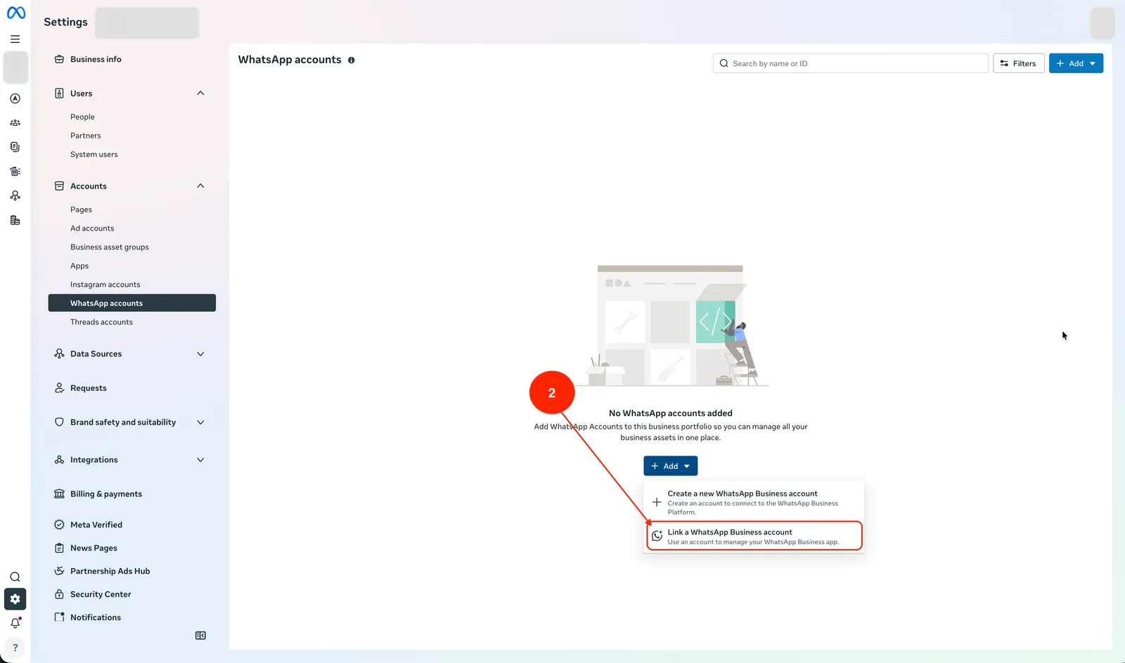 Choose Link a WhatsApp Business account — not Create a new one. Creating one makes a second, empty account; linking connects the number you already use.